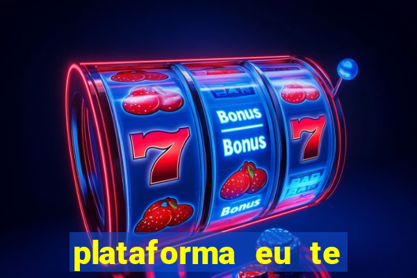 plataforma eu te amo pg